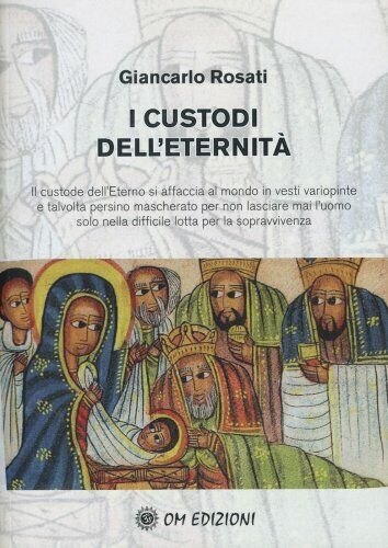 LIBRO I CUSTODI DELL'ETERNITÀ - GIANCARLO ROSATI