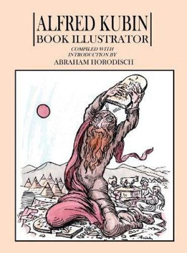 Alfred Kubin: Book Illustrator by Alfred Kubin