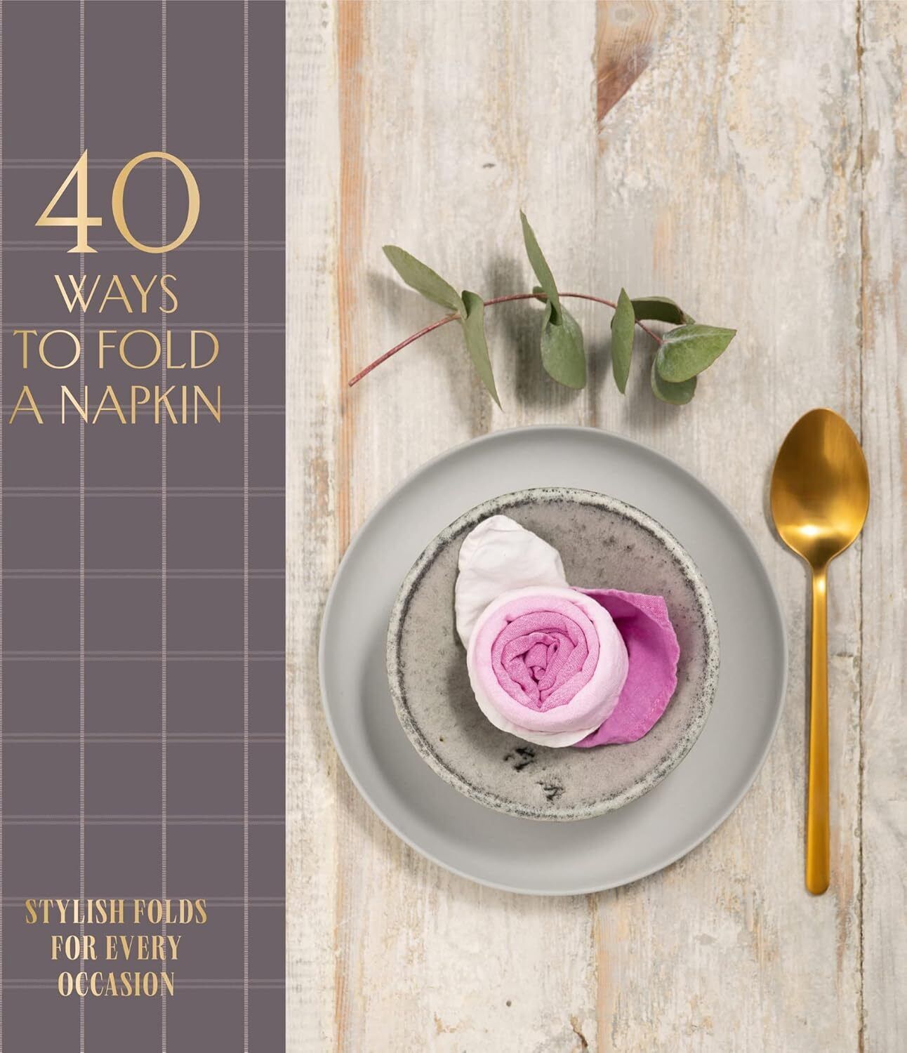 9781914317033 40 Ways to Fold a Napkin: Stylish Folds for Every Occasion - Oh Ed
