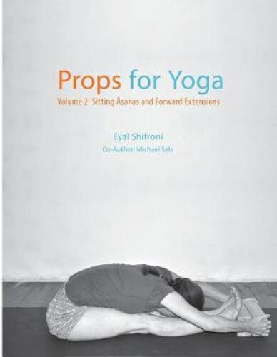 Props for Yoga - Volume 2: Sitting Asanas and Forward Extensions (Props for