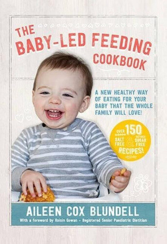 The Baby-Led Feeding Cookbook: A new healthy way of eating for your baby that