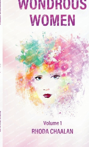 Wondrous Women: Volume 1 by Rhoda Chaalan