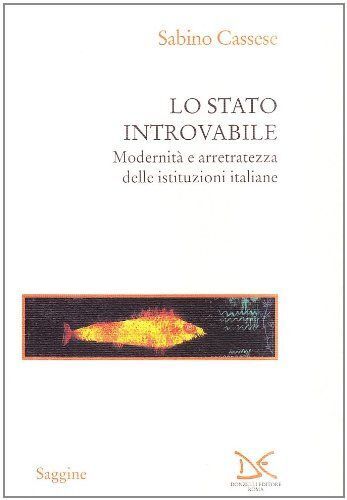 Libri Sabino Cassese - Lo Stato Introvabile. Modernita E Arretratezza Delle Isti
