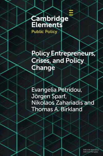 Policy Entrepreneurs, Crises, and Policy Change (Elements in Public Policy)