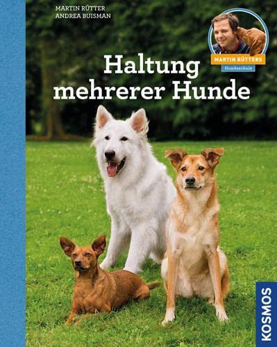 Andrea Buisman Martin  Haltung mehrerer Hunde: Martin Rütters Hunde (Tascabile)
