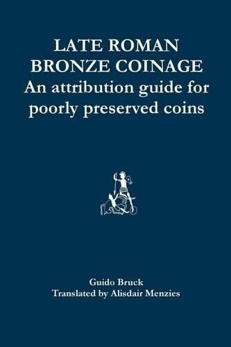 Guido Bruck Late Roman Bronze Coinage (Tascabile)