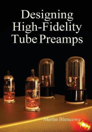 Designing High-Fidelity Valve Preamps by Blencowe, Merlin
