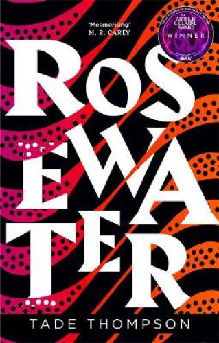 Rosewater: Book 1 of the Wormwood Trilogy, Winner of the Nommo Award for Best