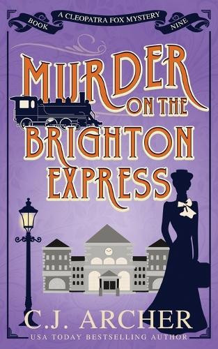 C.J. Archer C J Archer Murder on the Brighton Express (Tascabile)