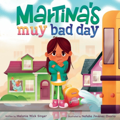 Martina's Muy Bad Day: Bilingual Spanish-English by Melanie Wick Singer