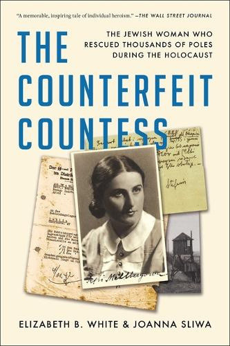 The Counterfeit Countess: The Jewish Woman Who Rescued Thousands of Poles