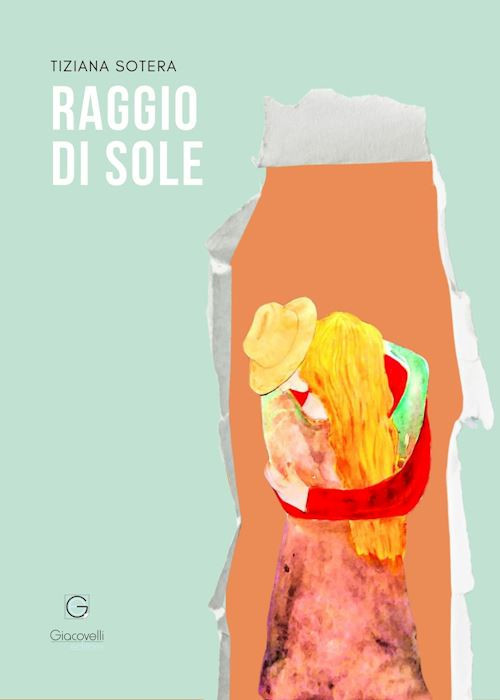 Raggio di sole  - Sotera Tiziana - Giacovelli Editore