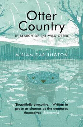 Otter Country: In Search of the Wild Otter by Miriam Darlington