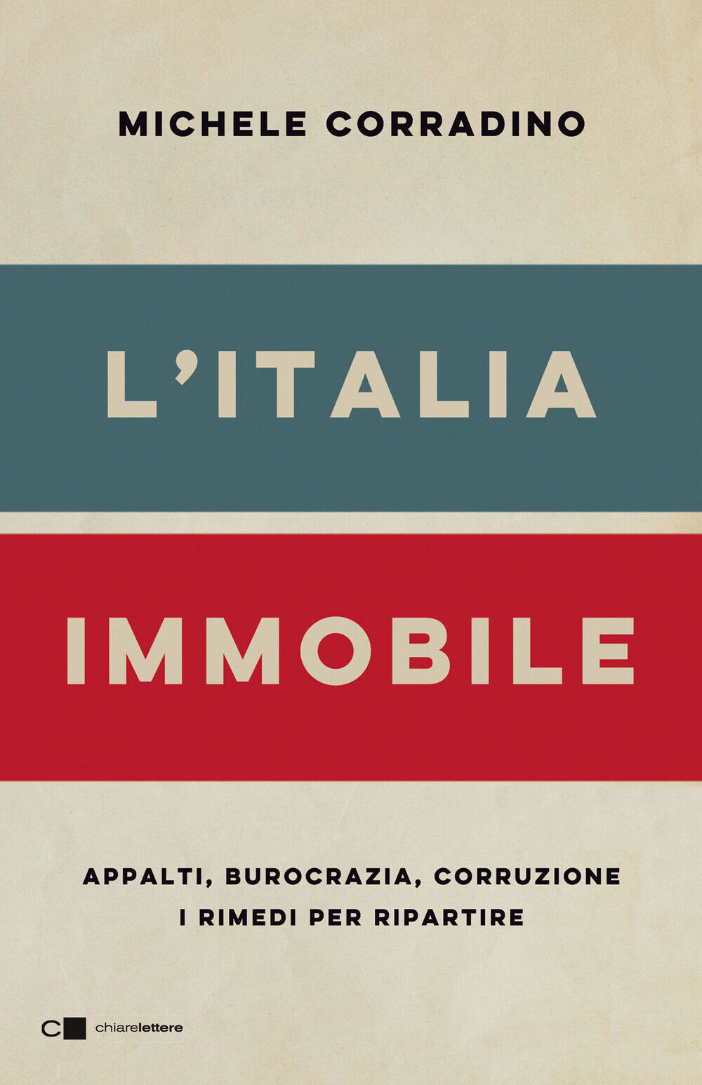 L'Italia immobile. Appalti, burocrazia, corruzione. I rimedi per ripartire...
