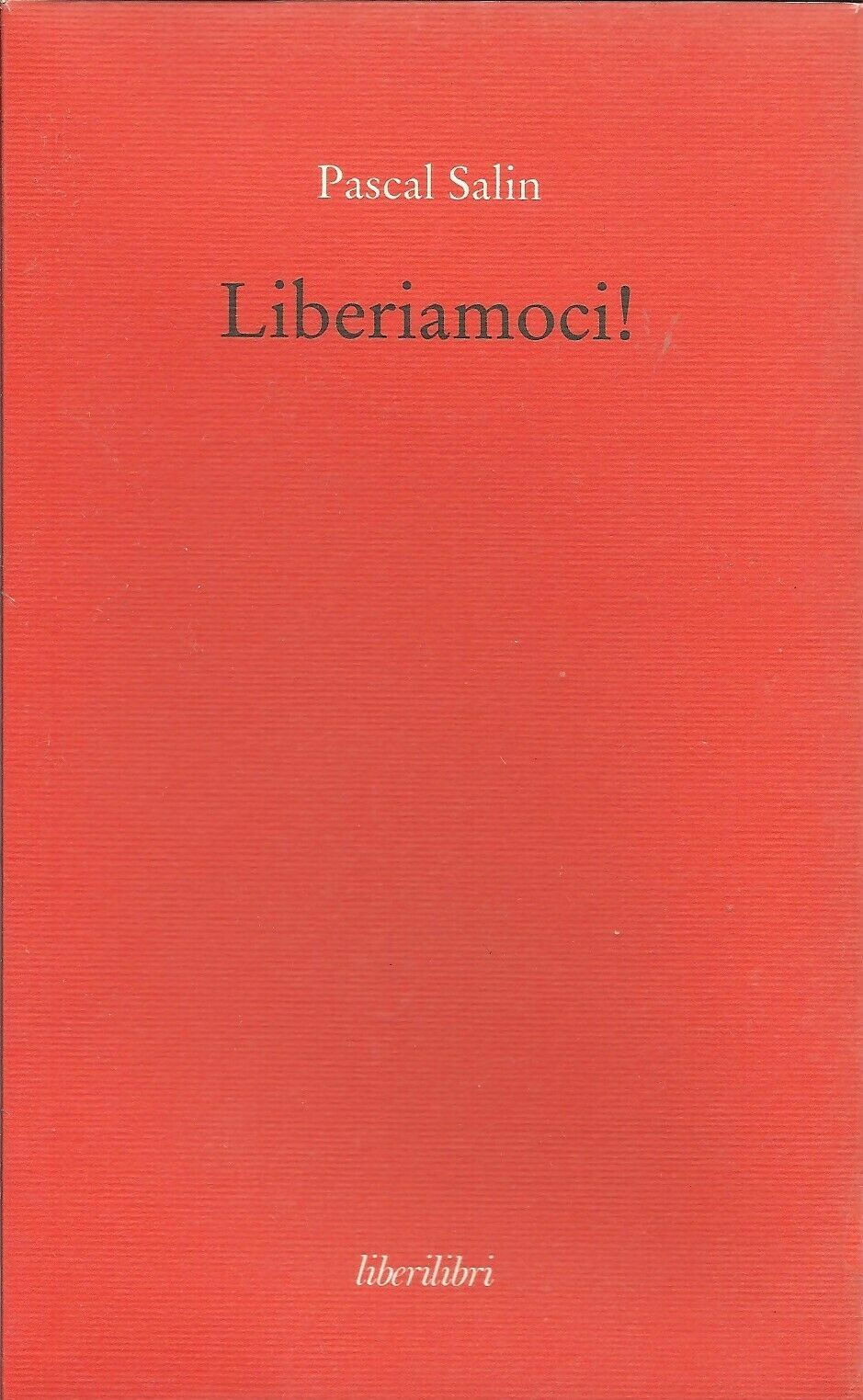 Liberiamoci! - Pascal Salin - Liberilibri 2014