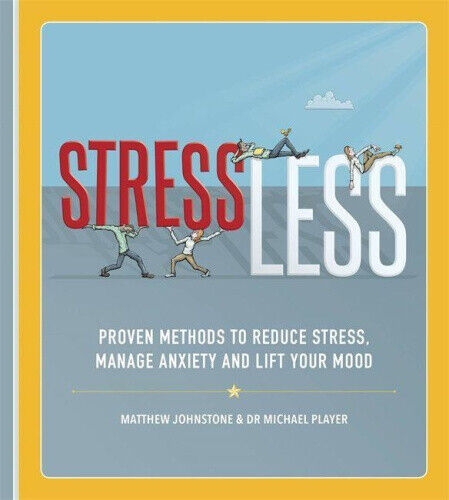 Stressless: Proven Methods to Reduce Stress, Manage Anxiety and Lift Your Mood