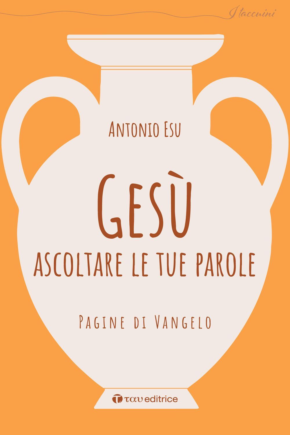 Libri Esu Antonio - Gesu, Ascoltare Le Tue Parole. Pagine Di Vangelo