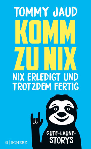 Komm zu nix - Nix erledigt und trotzdem fertig [German] by Jaud, Tommy