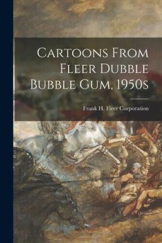 Cartoons From Fleer Dubble Bubble Gum, 1950s by Frank H Fleer Corporation