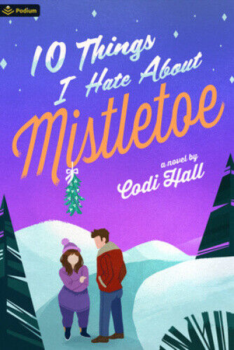 10 Things I Hate about Mistletoe: A Holiday Romance (Falling in Mistletoe)