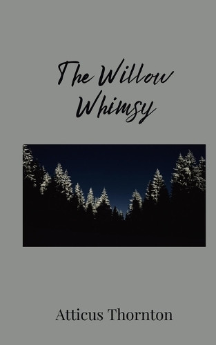 Atticus Thornton The Willow Whimsy (Tascabile)