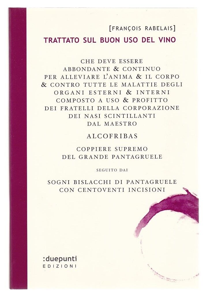 FRANCOIS RABELAIS TRATTATO SUL BUON USO DEL VINO - DUE PUNTI EDIZIONI 2009 [NE1]