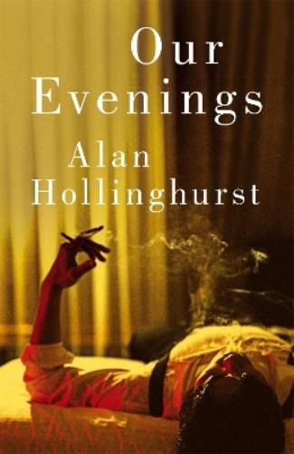 Alan Hollinghurst Our Evenings (Copertina rigida)