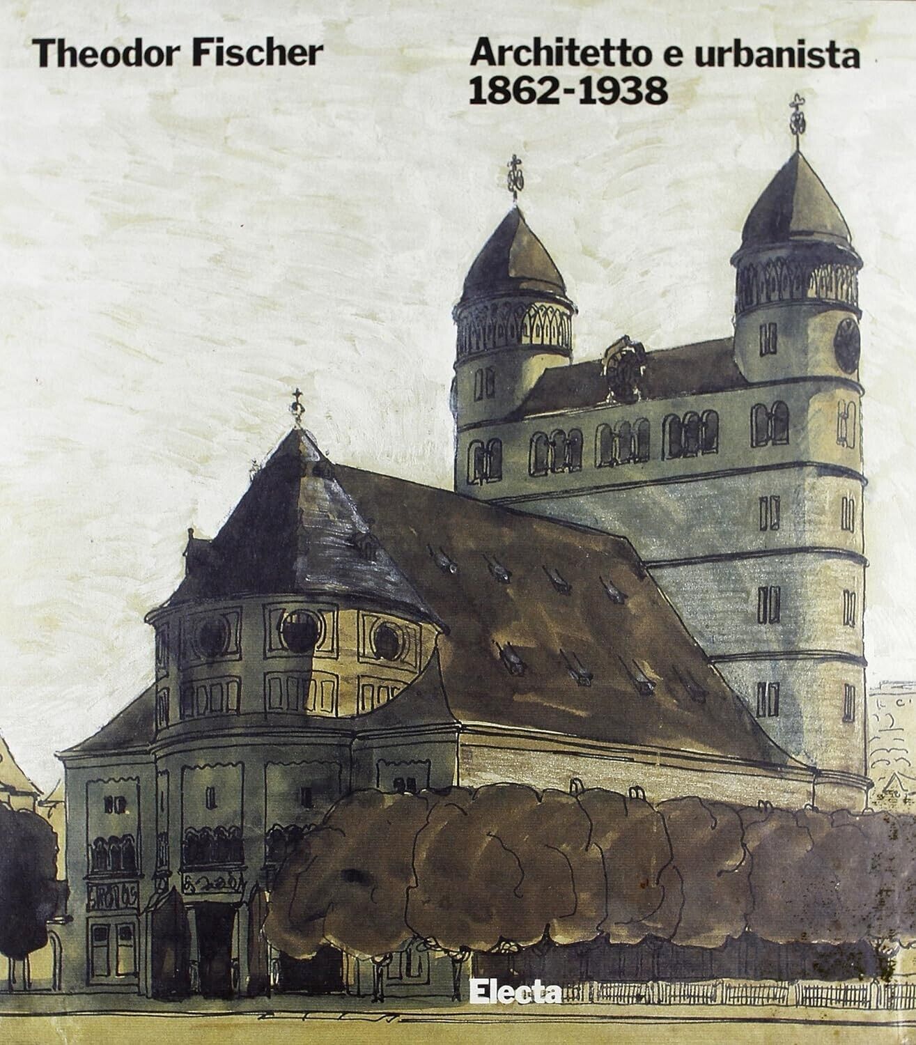 Theodor Fischer. Architetto e urbanista 1862-1938 - 9788843533343