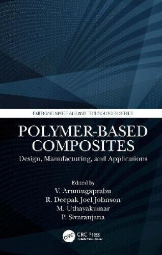 Polymer-Based Composites: Design, Manufacturing, and Applications (Emerging