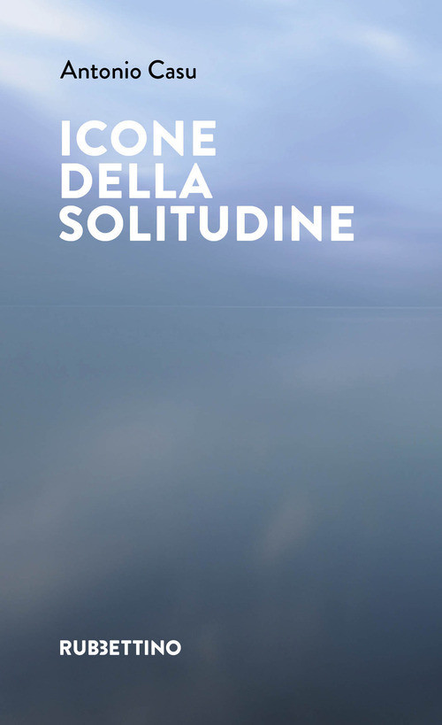 Icone della solitudine - Casu Antonio