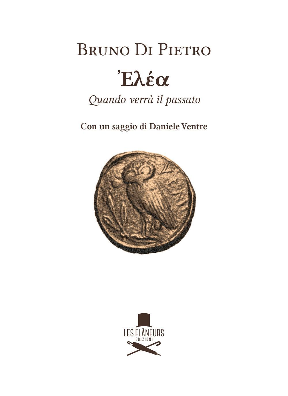 Libri Di Pietro Bruno - Elea. Quando Verra Il Passato