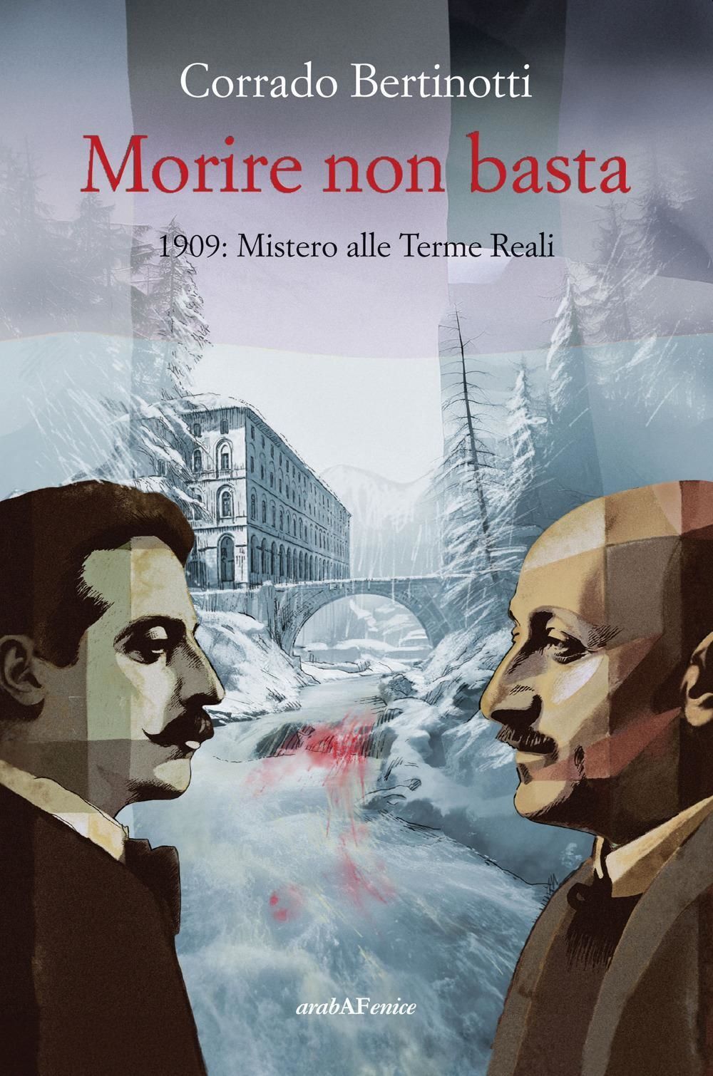 Libri Corrado Bertinotti - Morire Non Basta. 1909: Mistero Alle Terme Reali