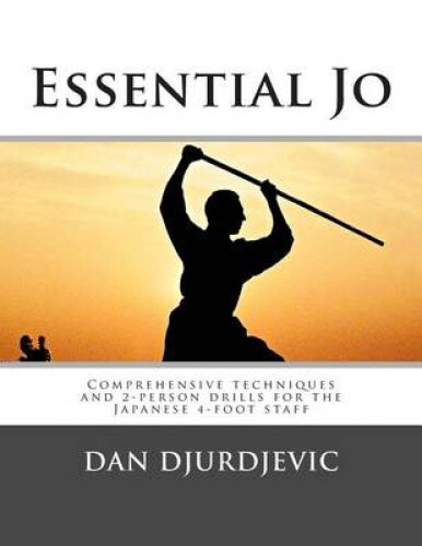 Essential Jo: Comprehensive techniques and 2-person drills for the Japanese
