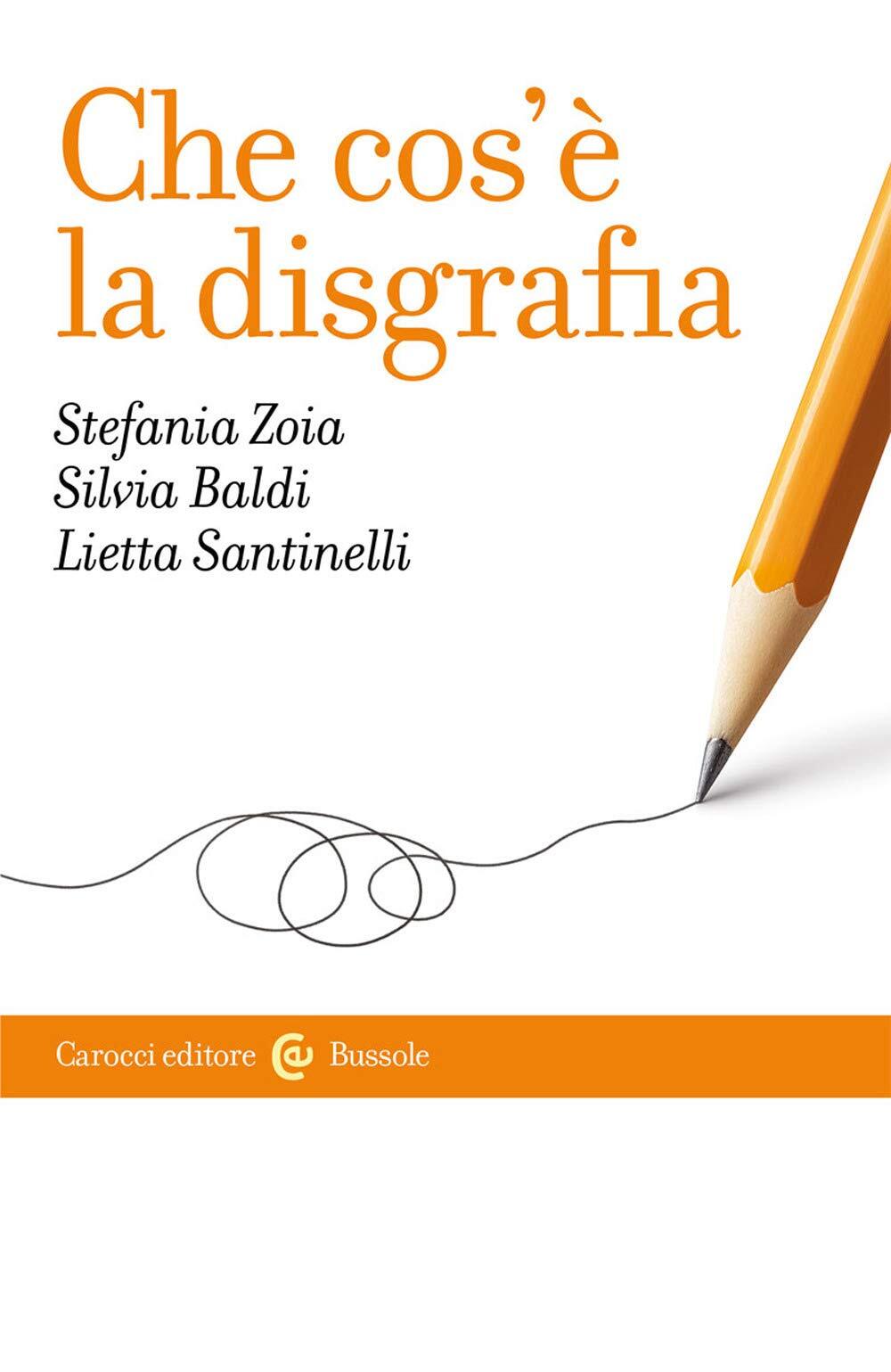 9788829001385 Che cos'è la disgrafia - Stefania Zoia,Silvia Baldi,Lietta Santin
