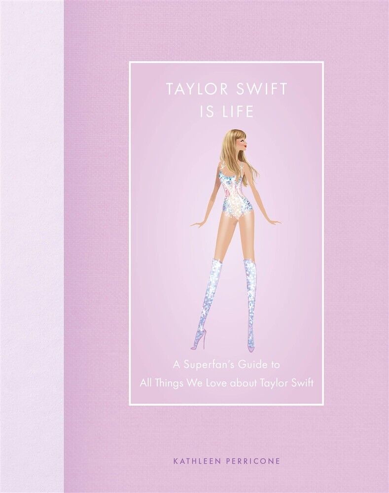 Taylor swift is life: a superfan�s guide to all things we love about taylo...