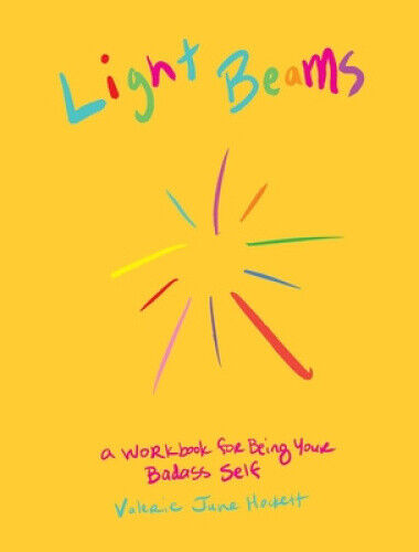 Light Beams: A Workbook for Being Your Badass Self by Hockett, Valerie June