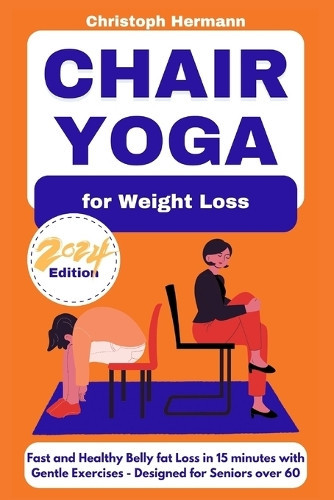 Christoph Hermann Chair Yoga for Weight Loss (Tascabile) Chair Yoga for Life