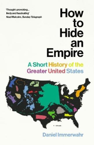 Daniel Immerwahr How to Hide an Empire (Tascabile)