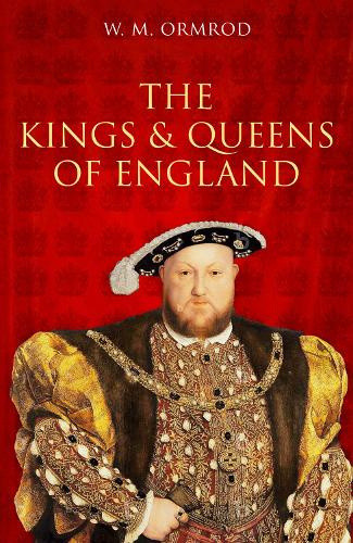 The Kings and Queens of England by W M Ormrod