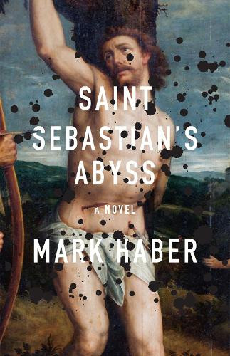 Mark Haber Saint Sebastian's Abyss (Tascabile)