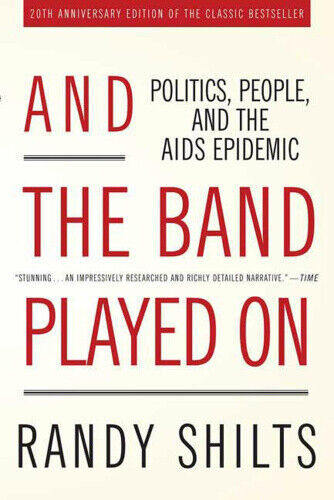 And the Band Played On: Politics, People, and the AIDS Epidemic,