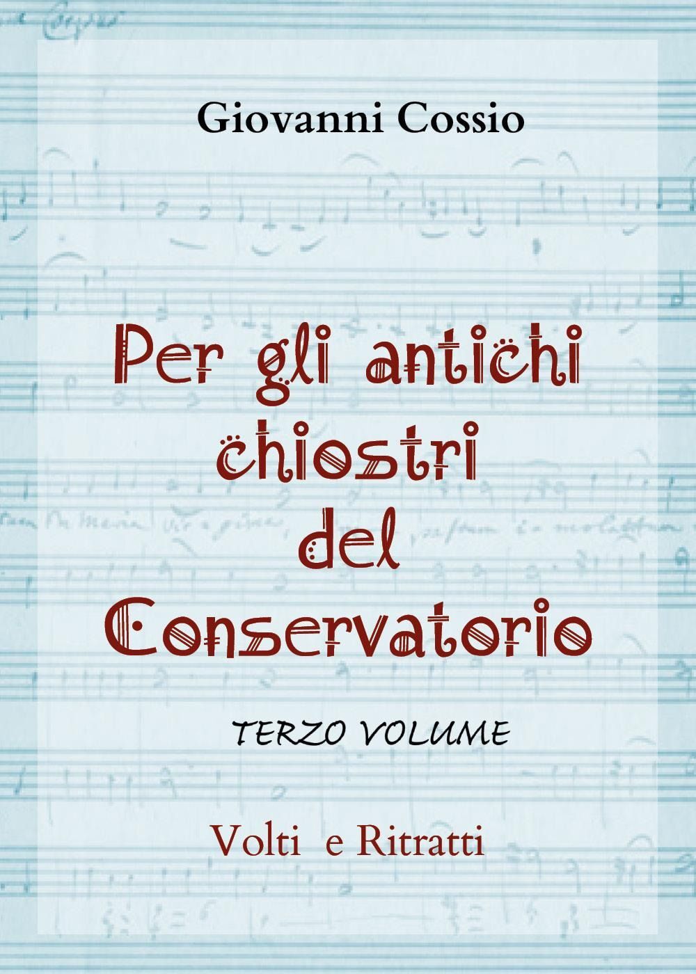 Libri Giovanni Cossio - Per Gli Antichi Chiostri Del Conservatorio #03