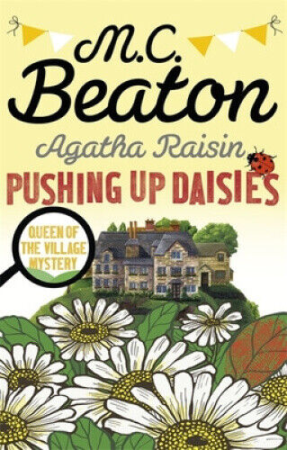 Agatha Raisin: Pushing up Daisies by M.C. Beaton