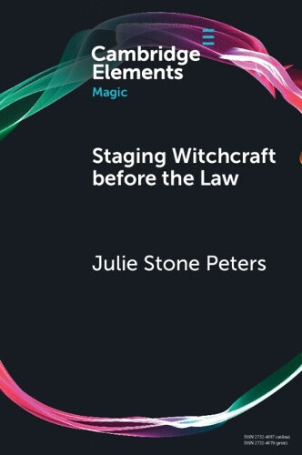 Staging Witchcraft Before the Law: Skepticism, Performance as Proof, and Law