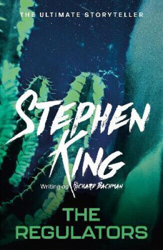 The Regulators. Stephen King Writing as Richard Bachman by King, Stephen
