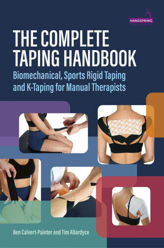 The Complete Taping Handbook: Biomechanical, Sports Rigid Taping and K-Taping