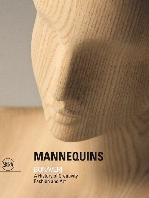 Mannequins Bonaveri. Ediz. italiana e inglese - Bauzano G. (cur.)