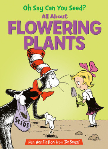 Oh Say Can You Seed? All About Flowering Plants (Cat in the Hat's Learning