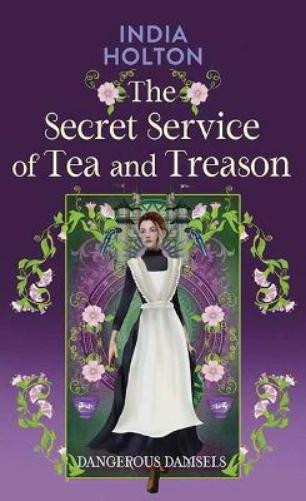 India Holton The Secret Service of Tea and Treason (Copertina rigida)