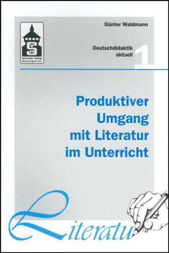 Produktiver Umgang mit Literatur im Unterricht [German] by Waldmann, Günter